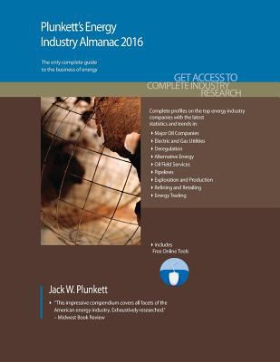 Plunkett's Energy Industry Almanac 2016 : Energy Industry Market Research, Statistics, Trends and Leading Companies