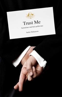 Trust Me : Australians and Their Politicians