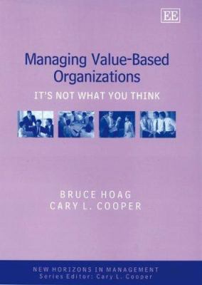Managing Value-Based Organizations : Its Not What You Think