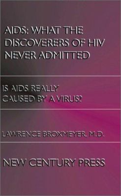 AIDS : What the Discoverers of HIV Never Admitted