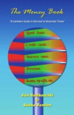 Money Book : A Layman's Survival Guide for Uncertain Times