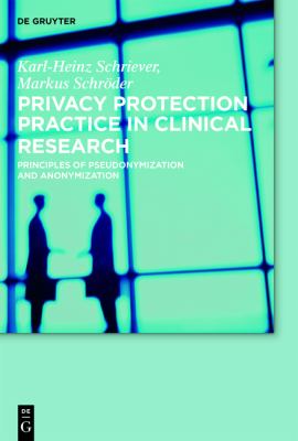 Privacy Protection Practice in Clinical Research : Principles of Pseudonymization and Anonymization