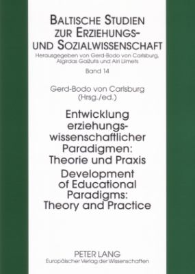Development of Educational Paradigms: Theory and Practice- Entwicklung Erziehungswissenschaftlicher Paradigmen: Theorie und Praxis
