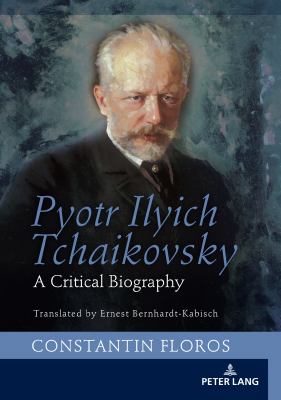 Pyotr Ilyich Tchaikovsky : A Critical Biography