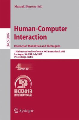 Human-Computer Interaction: Interaction Modalities and Techniques : 15th International Conference, HCI International 2013, Las Vegas, NV, USA, July 21-26, 2013, Proceedings, Part IV