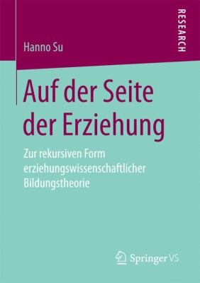 Auf der Seite der Erziehung : Zur Rekursiven Form Erziehungswissenschaftlicher Bildungstheorie