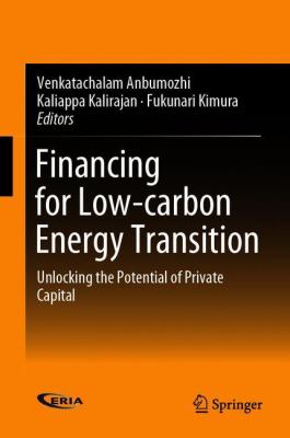 Financing for Low-Carbon Energy Transition : Unlocking the Potential of Private Capital