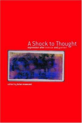 A Shock to Thought : Expression after Deleuze and Guattari