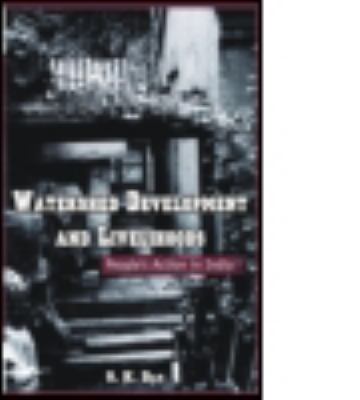 Watershed Development and Livelihoods : People's Action in India