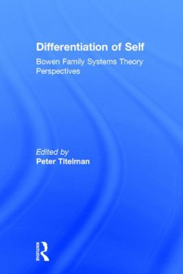 Differentiation of Self : Bowen Family Systems Theory Perspectives