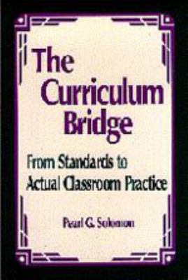 The Curriculum Bridge : From Standards to Actual Classroom Practice