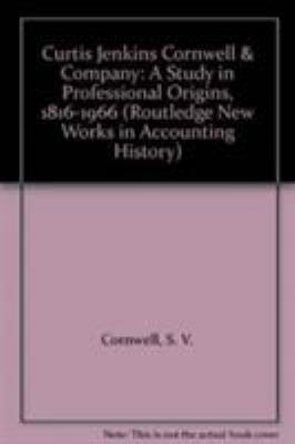 Curtis Jenkins Cornwell and Company : A Study in Professional Origins, 1816-1966