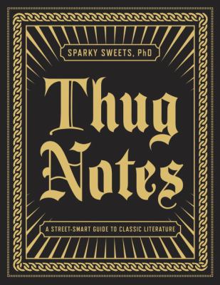 Thug Notes : A Street-Smart Guide to Classic Literature