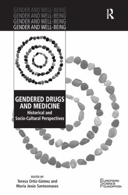 Gendered Drugs and Medicine : Historical and Socio-Cultural Perspectives