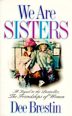 We Are Sisters : The Sequel to the Friendships of Women