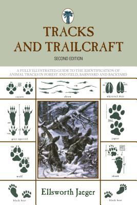 Tracks and Trailcraft : A Fully Illustrated Guide to the Identification of Animal Tracks in Forest and Field, Barnyard and Backyard
