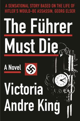 The Führer Must Die : A Novel