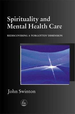 Spirituality and Mental Health Care : Rediscovering a 'Forgotten' Dimension