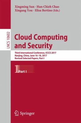 Cloud Computing and Security : Third International Conference, ICCCS 2017, Nanjing, China, June 16-18, 2017, Revised Selected Papers, Part I