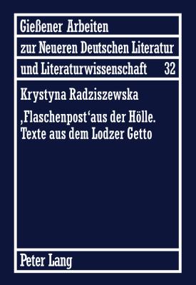 «Flaschenpost» Aus der Hoelle. Texte Aus Dem Lodzer Getto