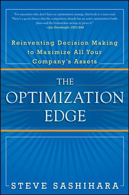 The Optimization Edge: Reinventing Decision Making to Maximize All Your Company's Assets