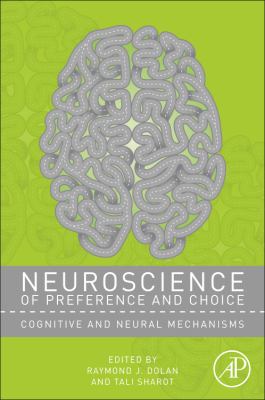 Neuroscience of Preference and Choice : Cognitive and Neural Mechanisms