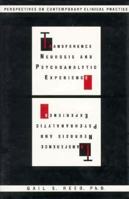 Transference Neurosis and Psychoanalytic Experience : Perspectives on Contemporary Clinical Practice