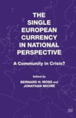 The Single European Currency in National Perspective : A Community in Crisis?