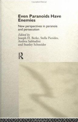 Even Paranoids Have Enemies : New Perspectives on Paranoia and Persecution