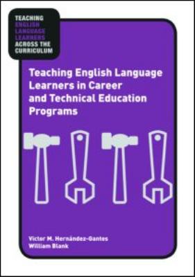 Teaching English Language Learners in Career and Technical Education Programs