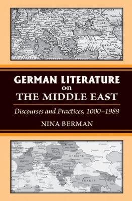 German Literature on the Middle East : Discourses and Practices, 1000-1989