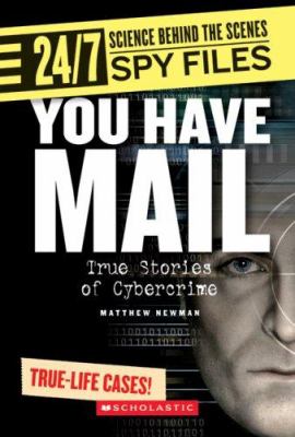 You Have Mail : True Stories of Cybercrime