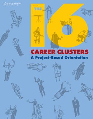 The 16 Career Clusters : A Project-Based Orientation