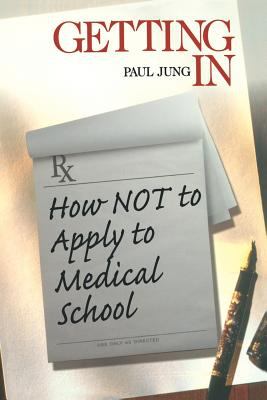 Getting In : How Not to Apply to Medical School