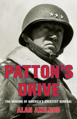 Patton's Drive : The Making of America's Greatest General
