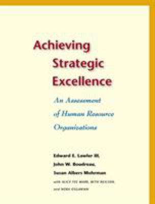 Achieving Strategic Excellence : An Assessment of Human Resource Organizations