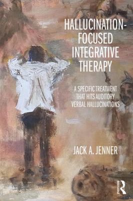 Hallucination-Focused Integrative Therapy : A Specific Treatment That Hits Auditory Verbal Hallucinations