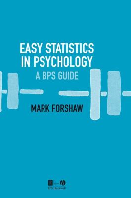 Easy Statistics in Psychology : A BPS Guide