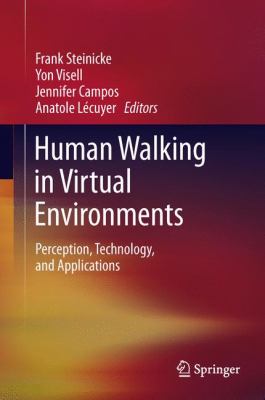 Human Walking in Virtual Environments : Perception, Technology, and Applications