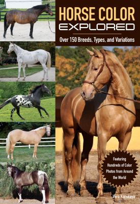 Horse Color Explored : Over 160 Breeds, Types and Variations Explained