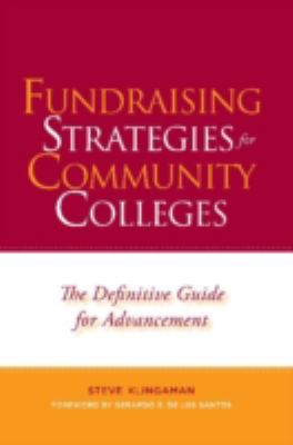 Fundraising Strategies for Community Colleges : The Definitive Guide for Advancement