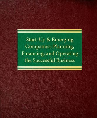 Start-Up and Emerging Companies : Planning, Financing and Operating the Successful Business, with Forms on Disk