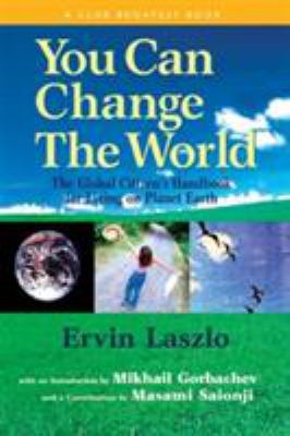 You Can Change the World : The Global Citizen's Handbook for Living on Planet Earth