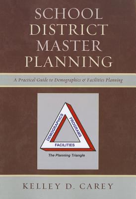 School District Master Planning : A Practical Guide to Demographics and Facilities Planning