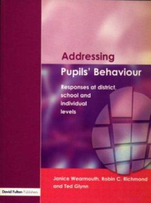 Addressing Pupils' Behaviour : Responses at District, School and Individual Levels