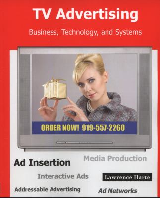 TV Advertising; Business, Technology, and Systems