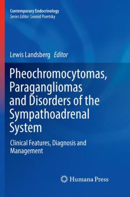 Pheochromocytomas, Paragangliomas and Disorders of the Sympathoadrenal System : Clinical Features, Diagnosis and Management