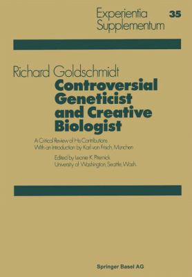 Controversial Geneticist and Creative Biologist : A Critical Review of His Contributions with an Introduction by Karl Von Frisch