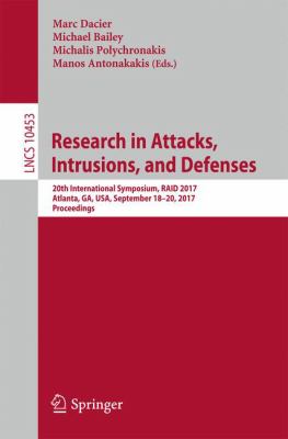 Research in Attacks, Intrusions, and Defenses : 20th International Symposium, RAID 2017, Atlanta, GA, USA, September 18-20, 2017, Proceedings