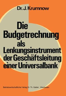 Die Budgetrechnung Als Lenkungsinstrument der Geschäftsleitung Einer Universalbank
